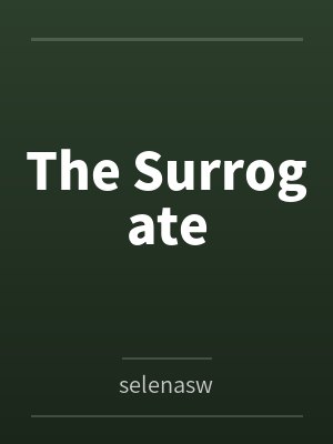 The Surrogate笔趣阁无弹窗 The Surrogate笔趣阁无弹窗
